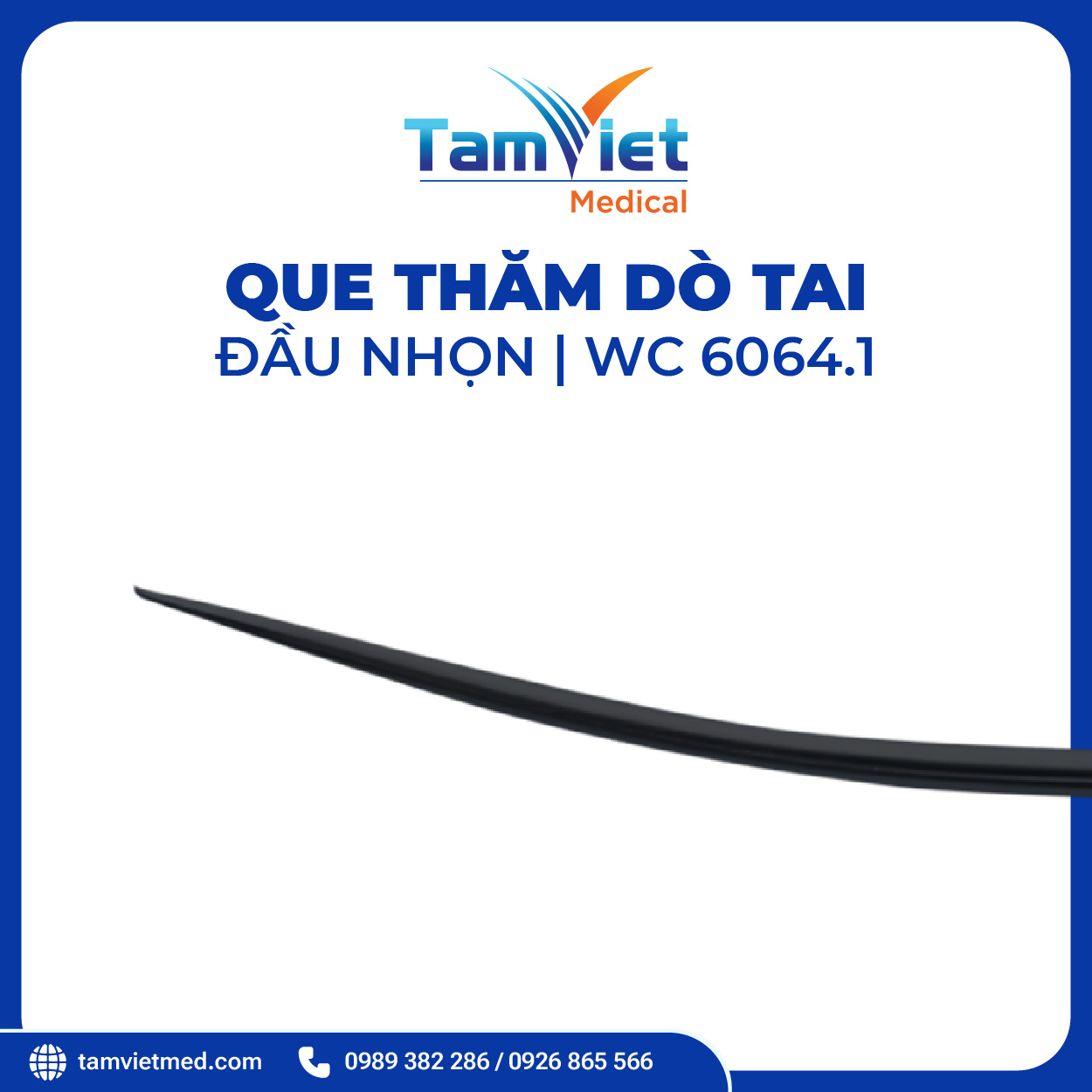 Que Thăm Dò Tai | WC 6064.1, WC 6048.3 - 4